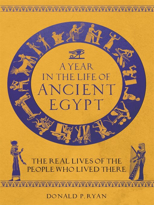 Title details for A Year in the Life of Ancient Egypt by Donald P. Ryan - Wait list